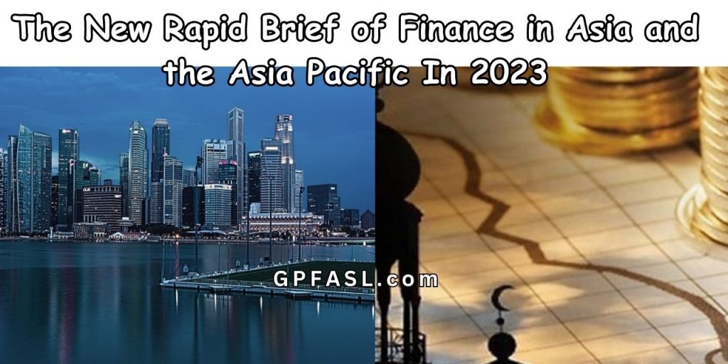 The New Rapid Brief of Finance in Asia and the Asia Pacific In 2023